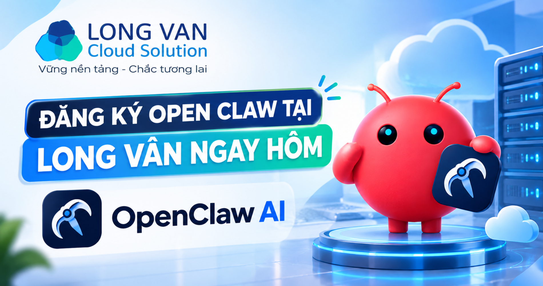Đăng ký ngay Open Claw tại Long Vân ngay hôm nay!