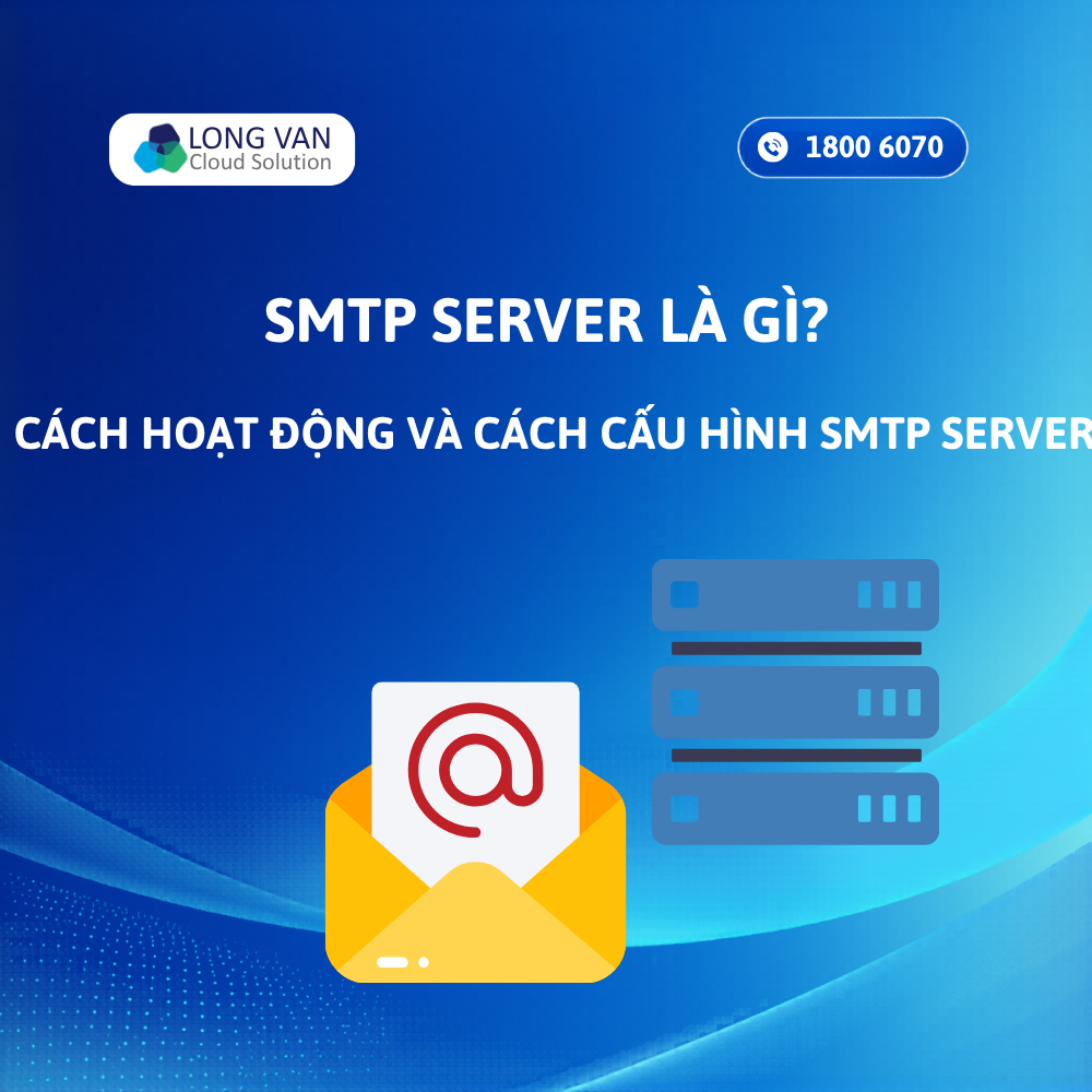 SMTP Server là gì? Cách hoạt động và cách cấu hình SMTP Server