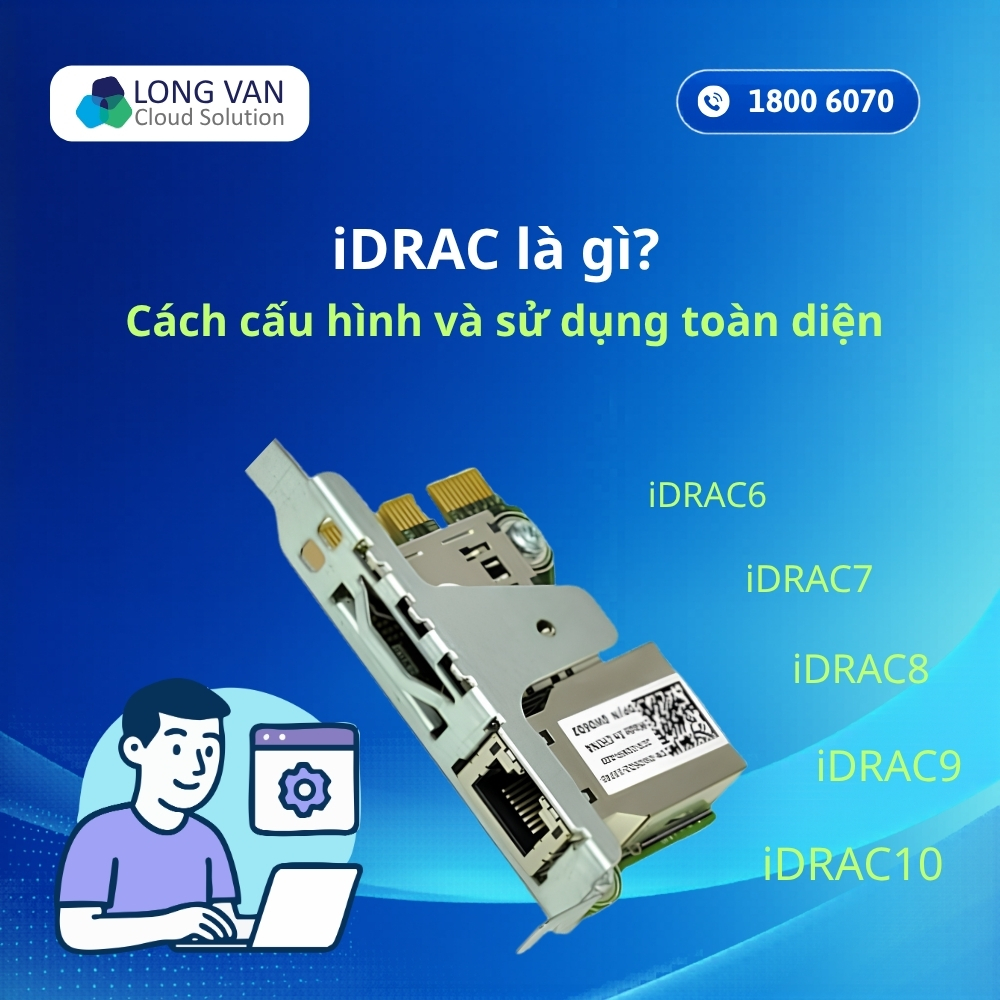 iDRAC là gì? Hướng dẫn cấu hình và sử dụng toàn diện trên Server Dell