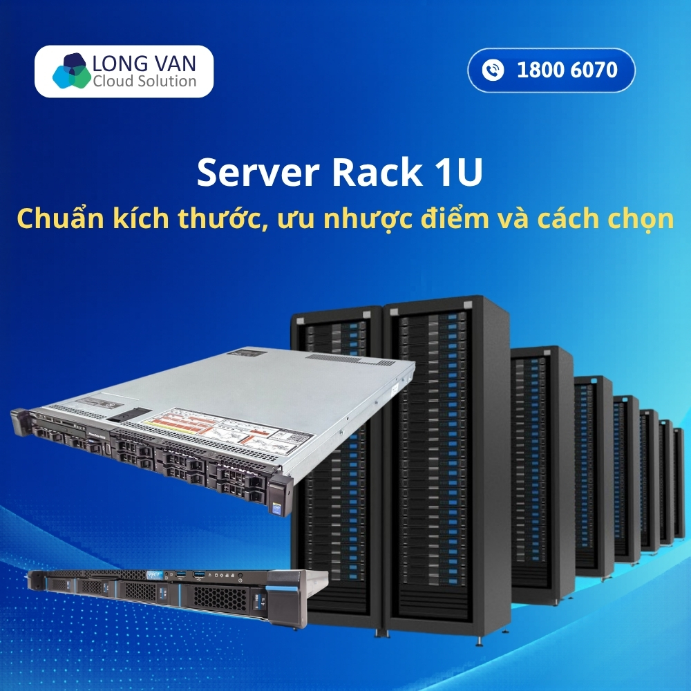 Server Rack 1U là gì? Chuẩn kích thước, ưu nhược điểm và cách chọn phù hợp