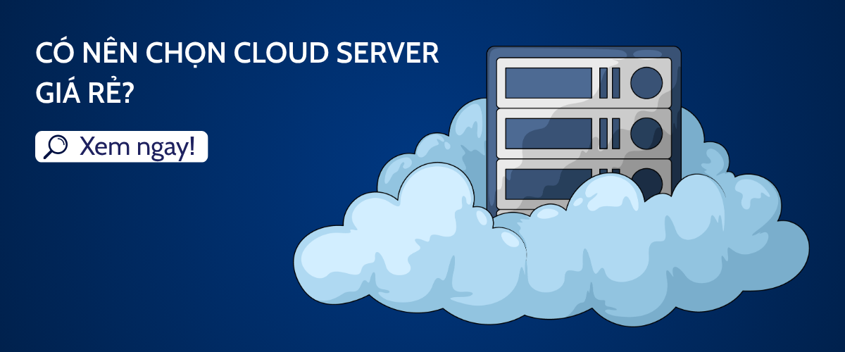 Có nên chọn Cloud Server giá rẻ?