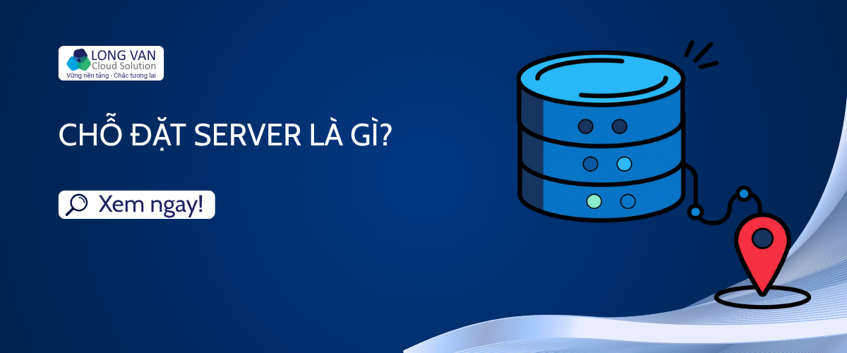 Chỗ đặt Server là gì?
