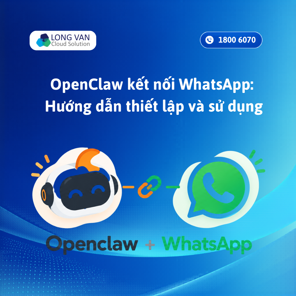 OpenClaw kết nối WhatsApp: Hướng dẫn thiết lập và sử dụng