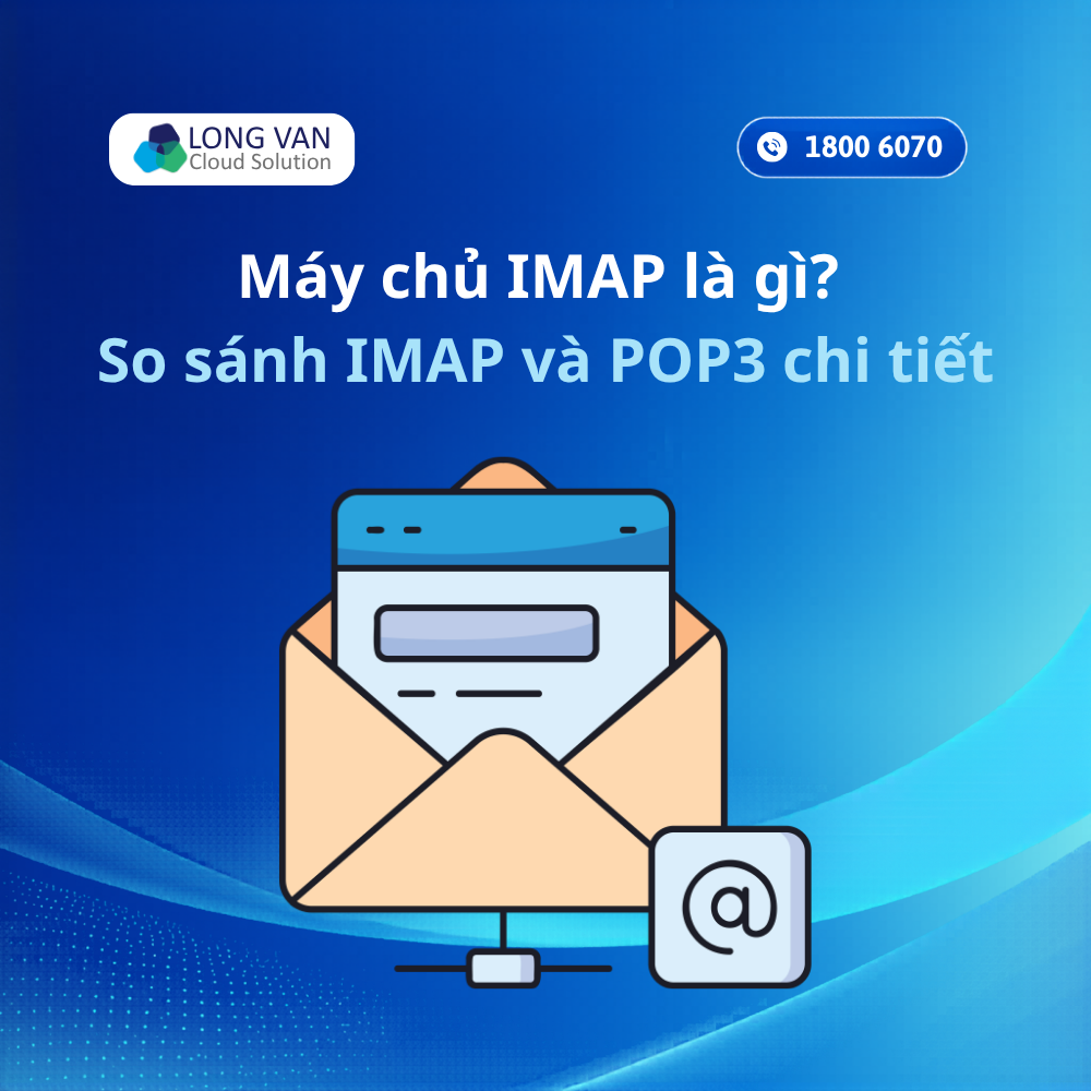 Máy chủ IMAP là gì? So sánh IMAP và POP3 chi tiết